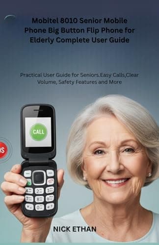 Mobitel 8010 Senior Mobile Phone Big Button Flip Phone for Elderly Complete User Guide: Practical User Guide for Seniors.Easy Calls,Clear Volume, Safety Features and More (English Edition)